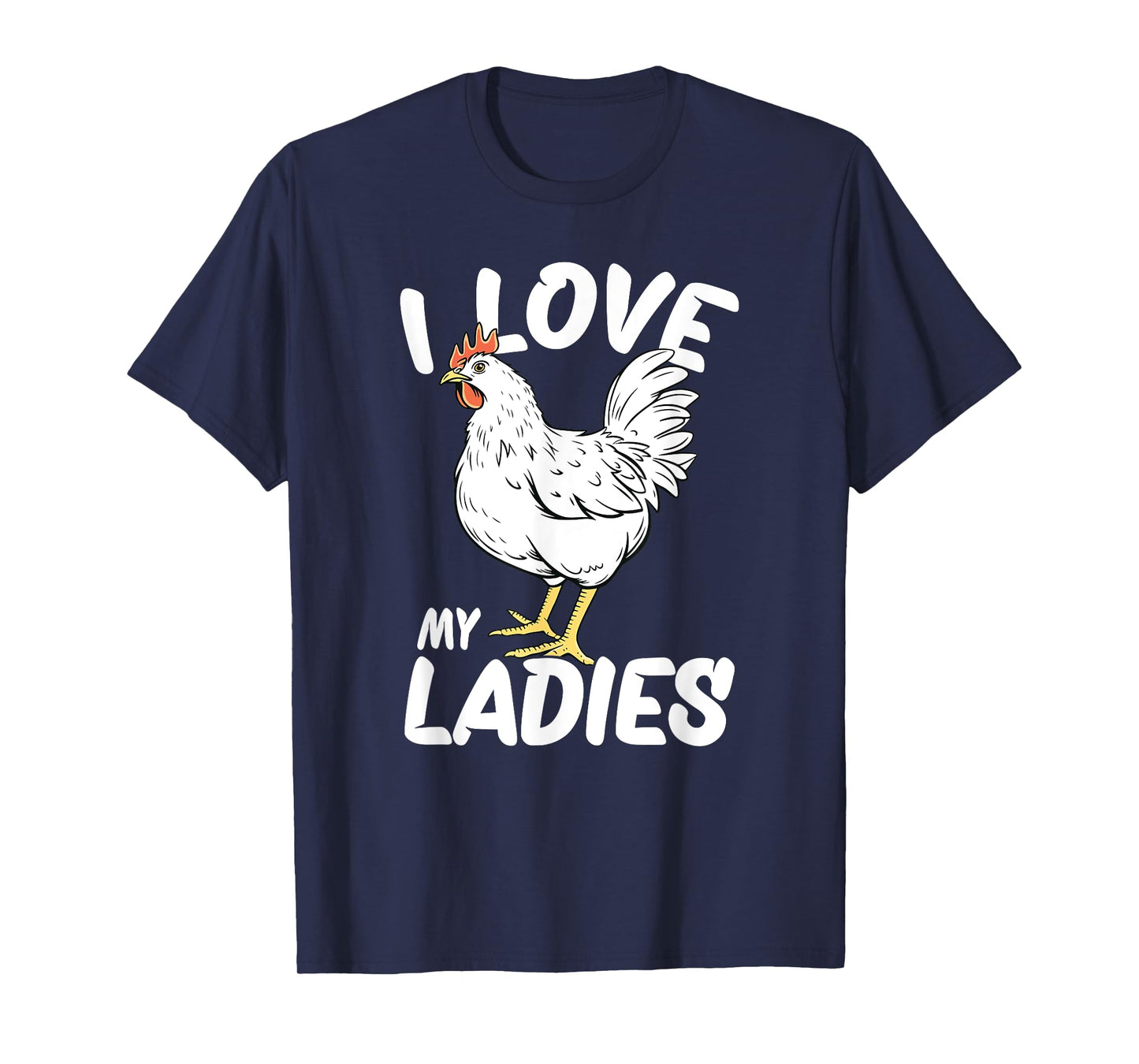 I Love My Ladies Chicken T-Shirt