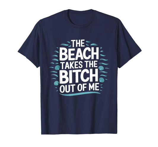 The Beach Takes The Bit Out Of Me Funny Ocean Lover Quote T-Shirt