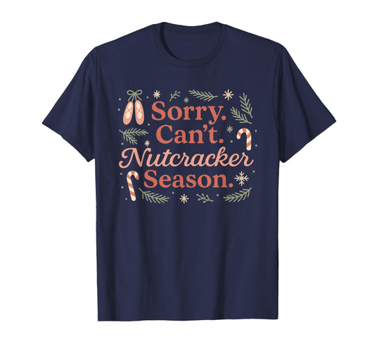 Vintage Sorry Can't Nutcracker Season Sugar Plum Fairy Xmas T-Shirt