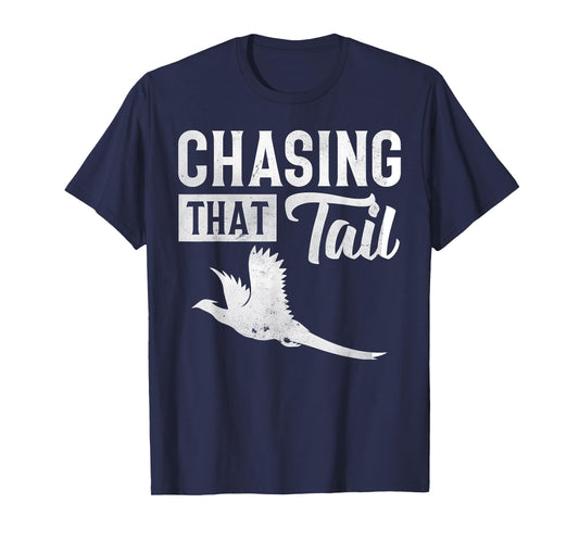 Pheasant Bird Hunter Chasing That Tail T-Shirt