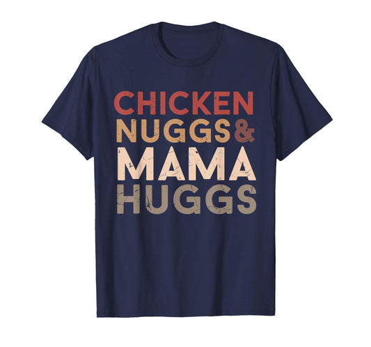 Chicken Nugs and Mama Hugs Funny Boys, Girls toddler adult T-Shirt