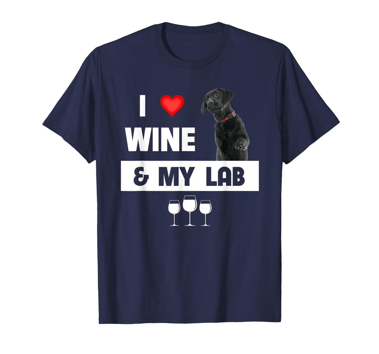 I Love Wine and My Lab Mom Dad Dog Black Labrador Retriever T-Shirt