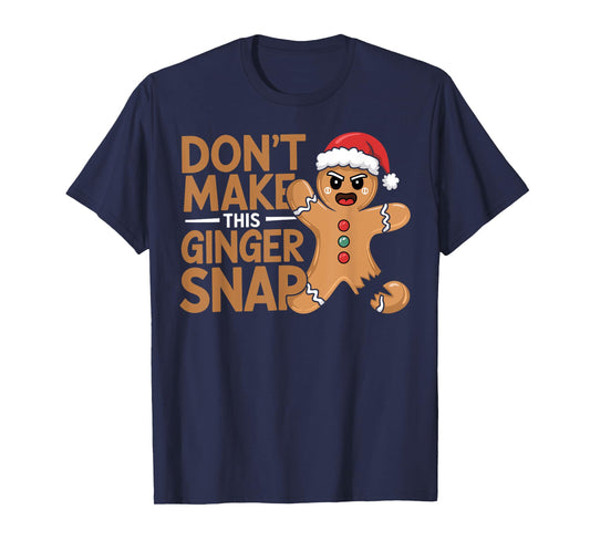 Don't Make This Ginger Snap Baker Gingerbread Christmas T-Shirt