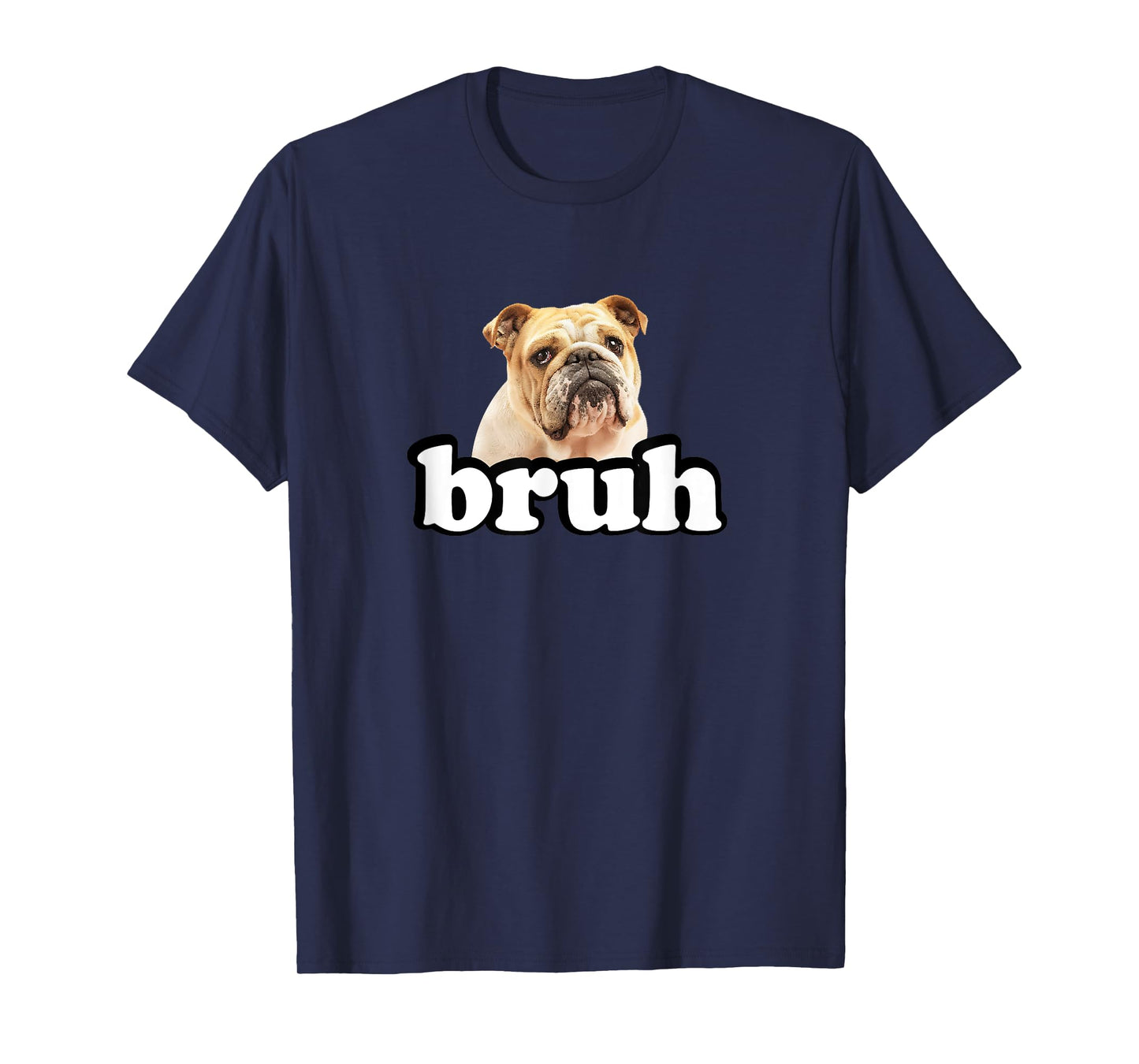 Funny Bruh English Bulldog Men Women Girls Kids T-Shirt