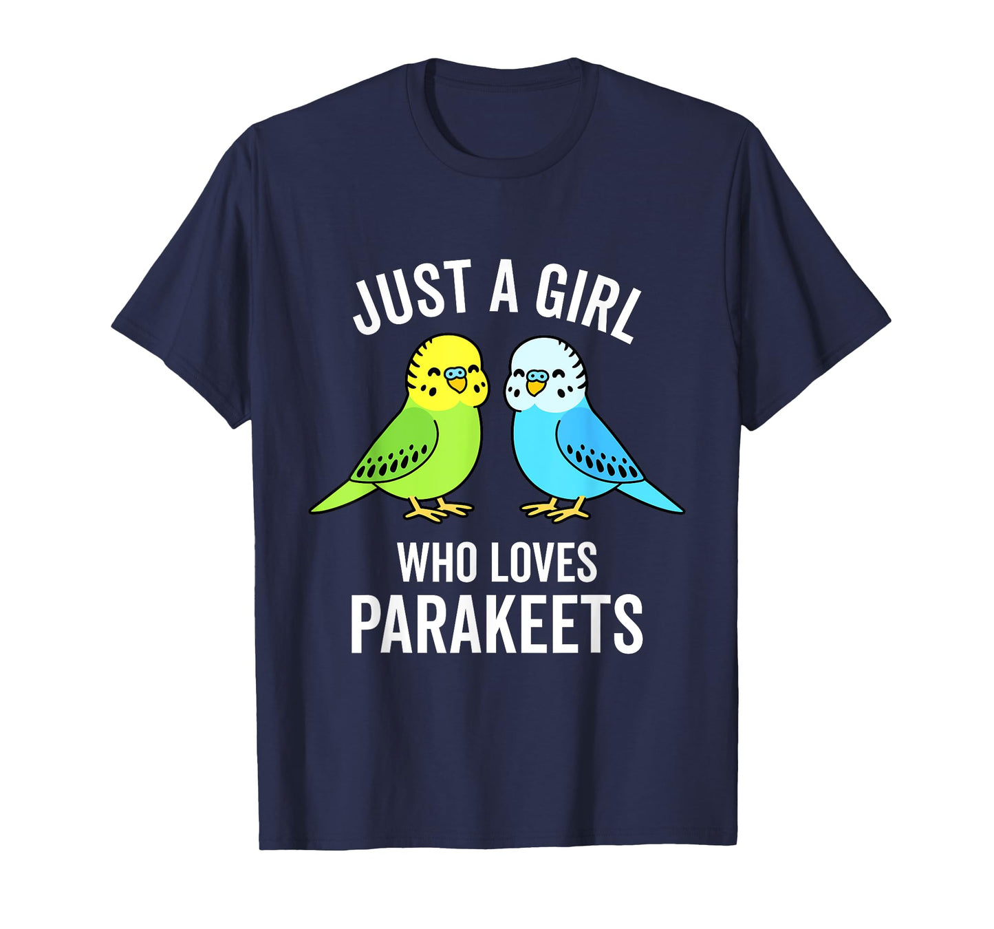 Just A Girl Who Loves Parakeets Pet Bird Lover Funny Gift T-Shirt