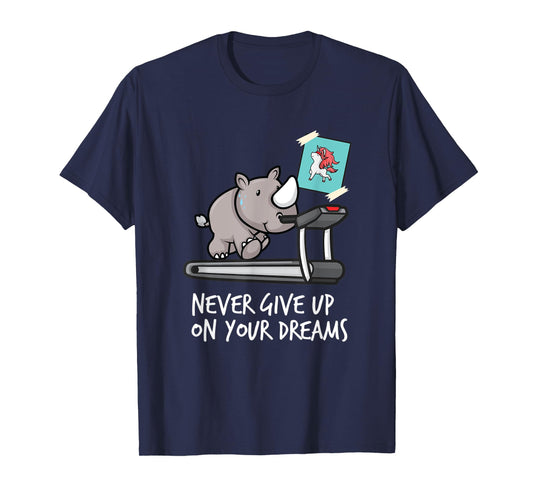 Never give up on your Dreams T-Shirt