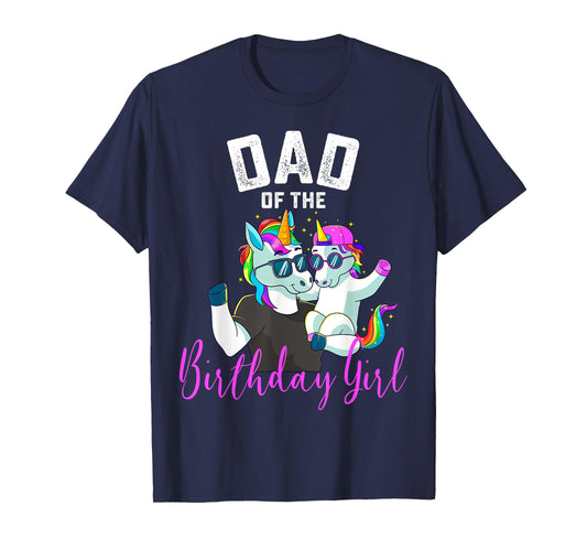 Dad of the Birthday Girl Unicorn Birthday Family Father T-Shirt