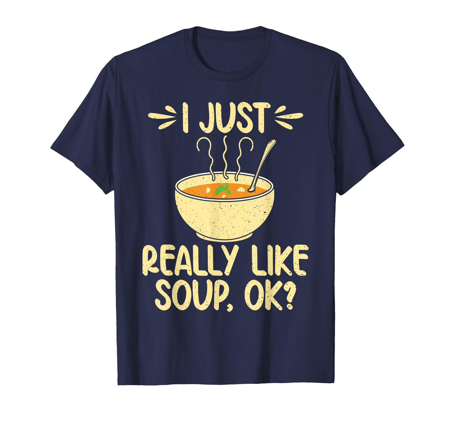 I just really like Soup ok Soup Lover T-Shirt