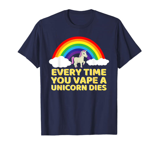 Every Time You Vape a Unicorn Dies Oddly Specific T-Shirt