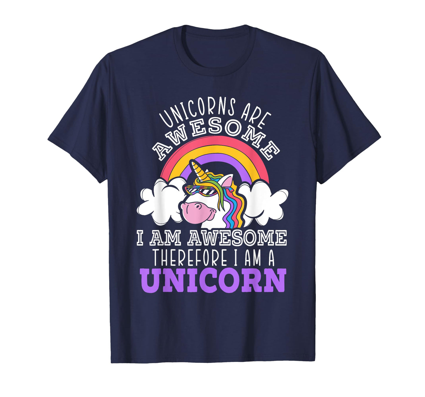 Unicorns Are Awesome I Am Awesome Therefore I Am A Unicorn T-Shirt