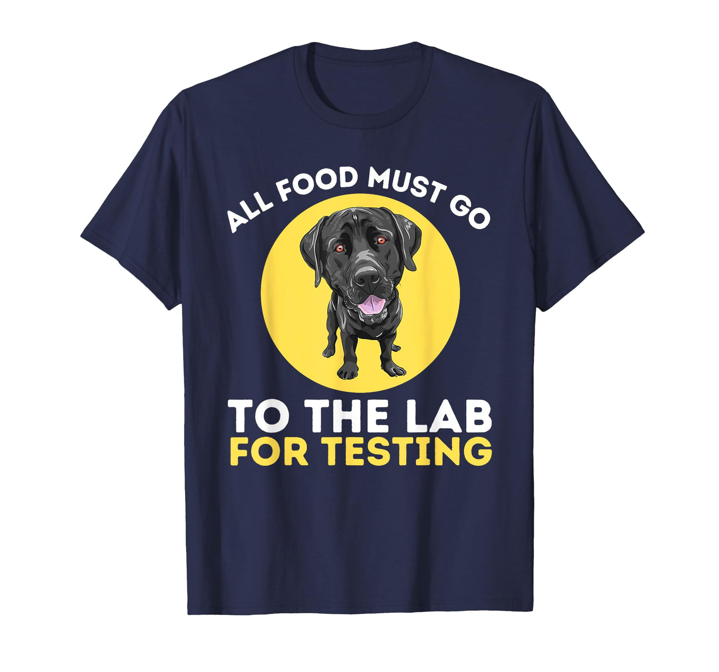 Food Lab For Testing - Labrador Retriever Lover Dog Owner T-Shirt