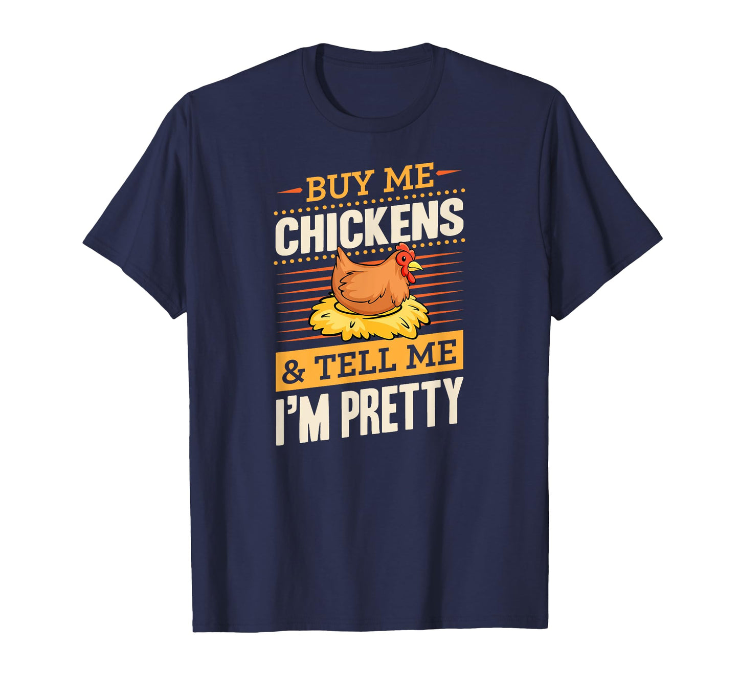 Buy Me Chickens And Tell Me I'm Pretty Rustic Farmer T-Shirt