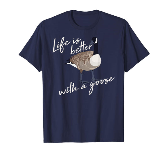 Canadian Goose Life is Better Funny Cute Hunter Gift T-Shirt