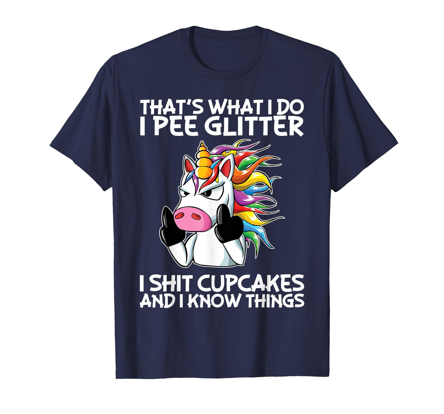 That's What I Do I Pee Glitter I Shit Cupcakes Unicorn T-Shirt