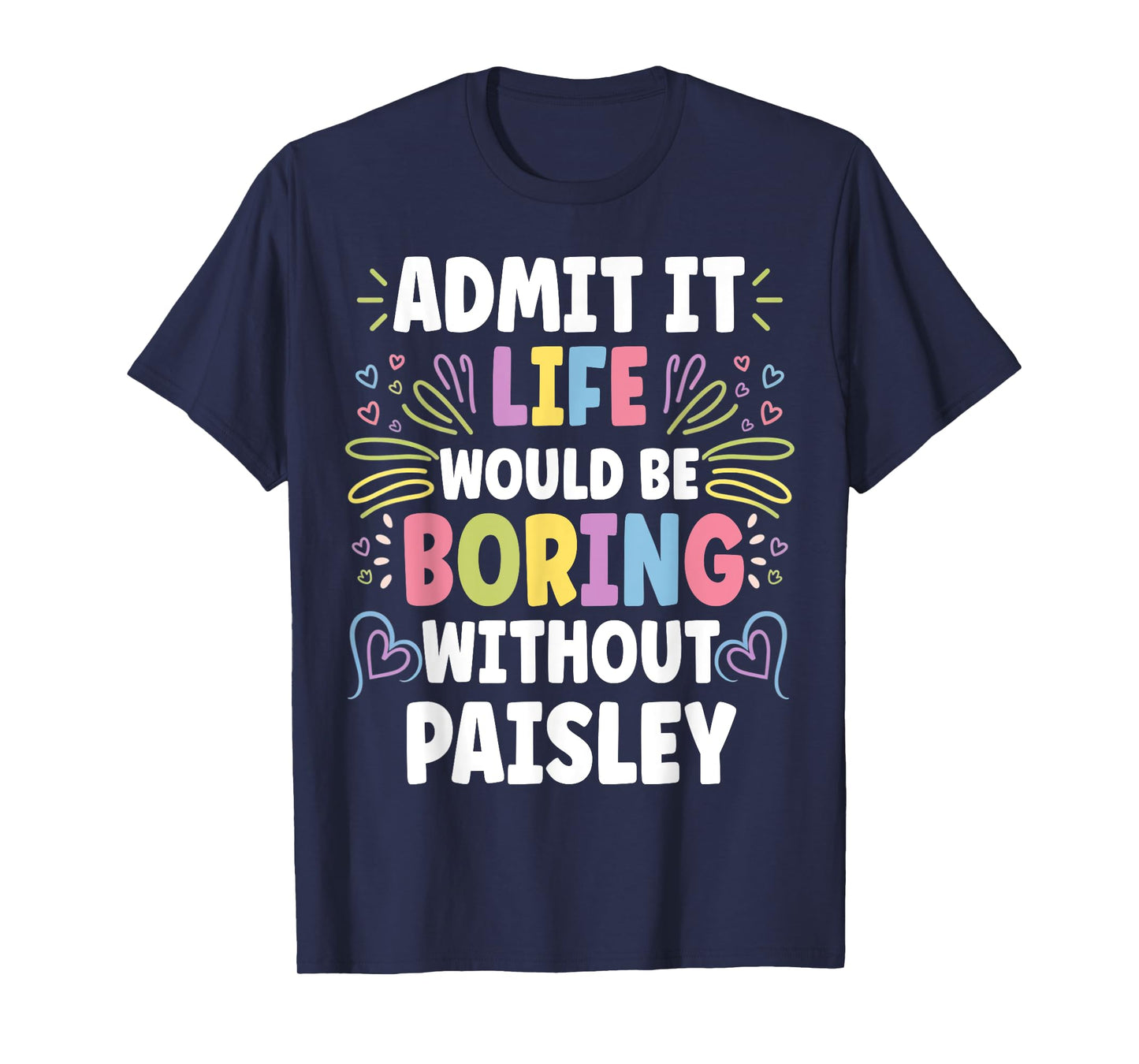 PAISLEY Personalized Name Funny Cute Custom PAISLEY Name T-Shirt