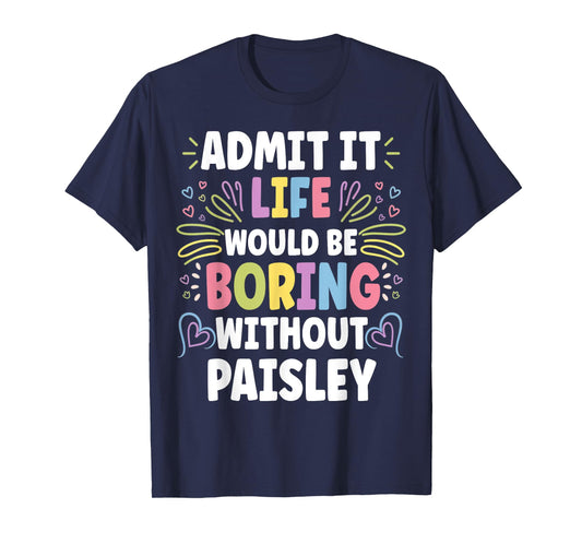 PAISLEY Personalized Name Funny Cute Custom PAISLEY Name T-Shirt