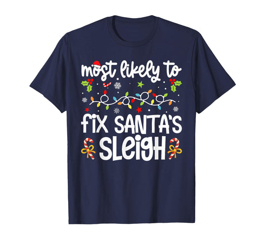 Family Christmas Most Likely to Fix Santa's Sleigh1 T-Shirt