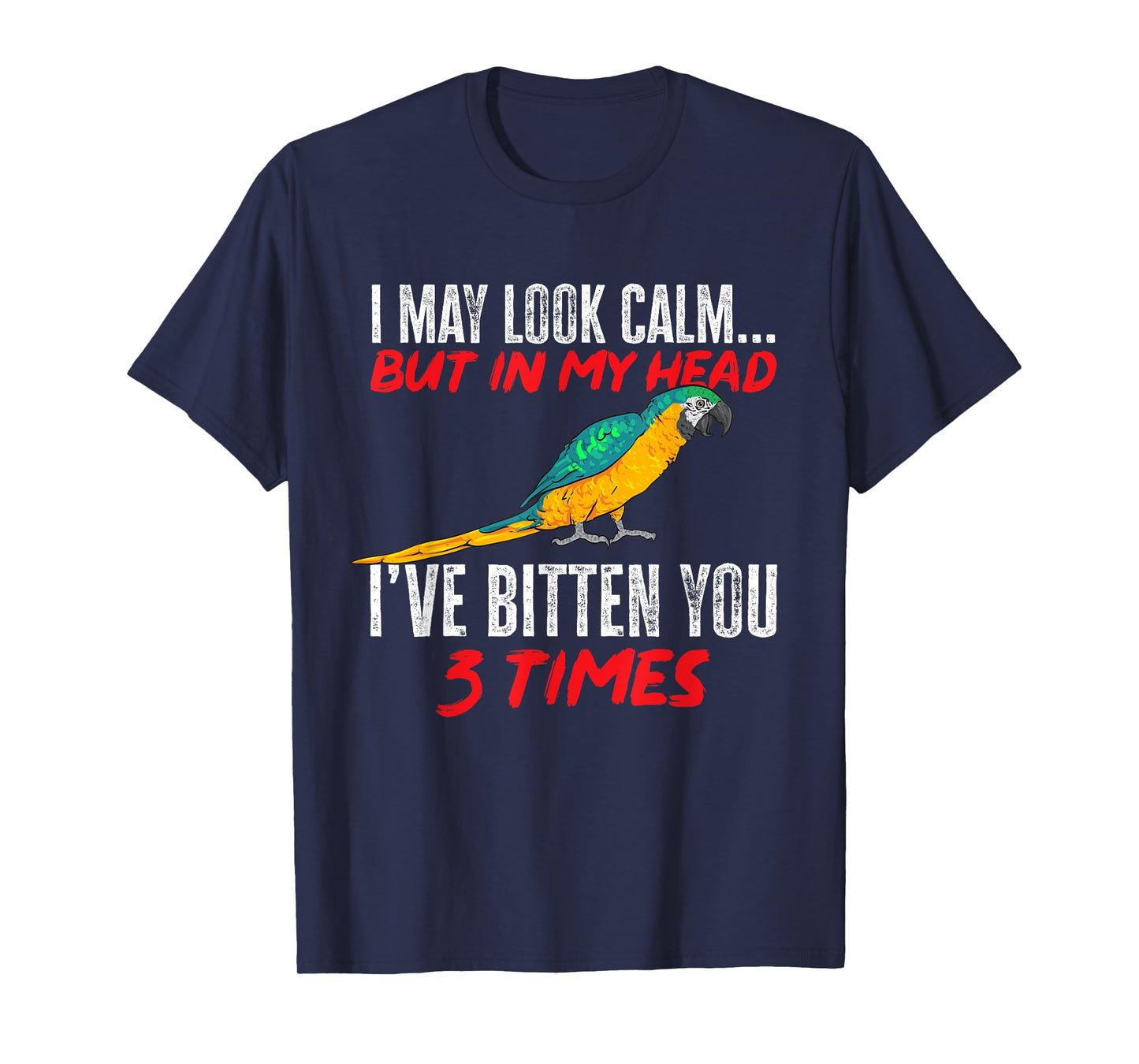 Macaw Parrot I May Look Calm Blue And Yellow Macaw T-Shirt