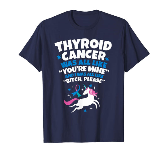 Thyroid Cancer T-Shirt Funny Unicorn Bitch Please Quote T-Shirt