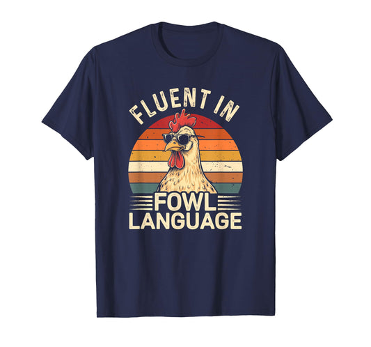 Fluent In Fowl Language Chicken T-Shirt