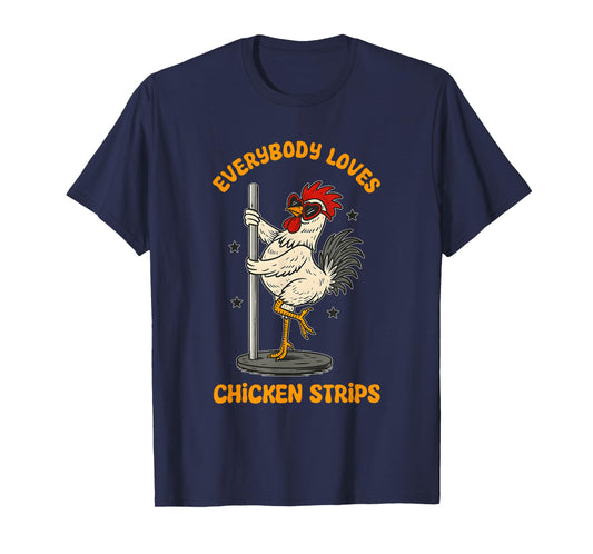 Everybody Loves Chicken Strips Funny Design T-Shirt