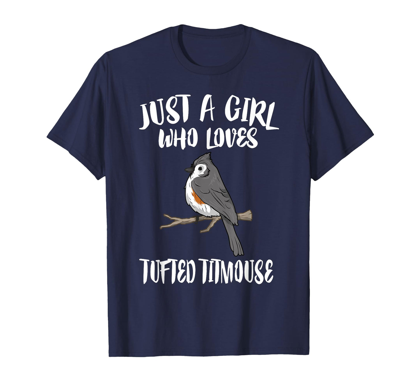 Just A Girl Who Loves Tufted Titmouse Bird Gift T-Shirt