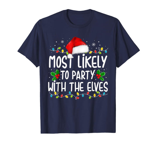 Funny Matching Christmas Most Likely To Party With The Elves T-Shirt