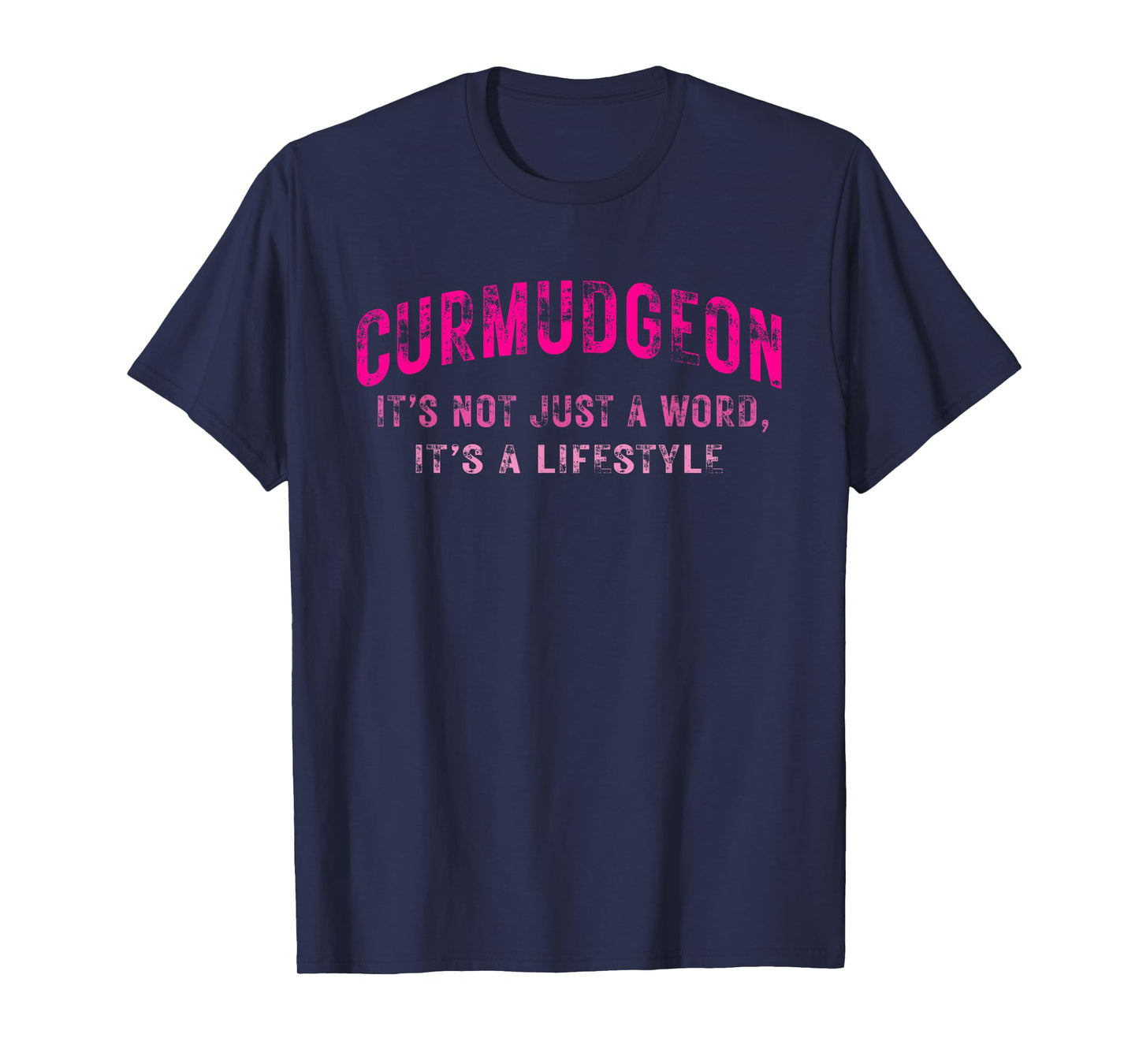 Curmudgeon It's Not Just A Word, It's A Lifestyle Funny T-Shirt