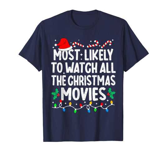 Most Likely Watch All The Christmas Movies Family Matching T-Shirt