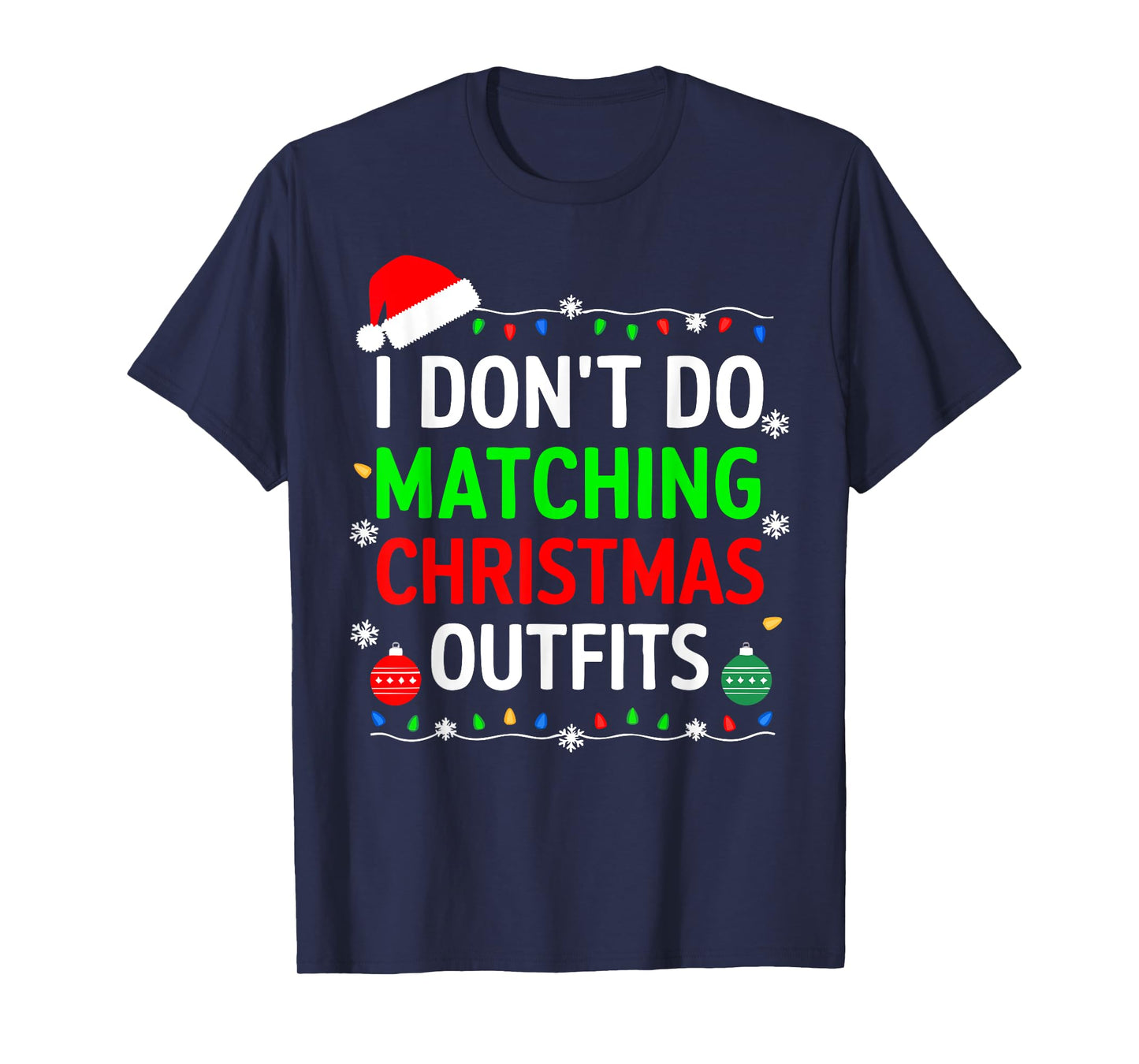 I Don't Do Matching Christmas Outfits Shirt Family Xmas T-Shirt