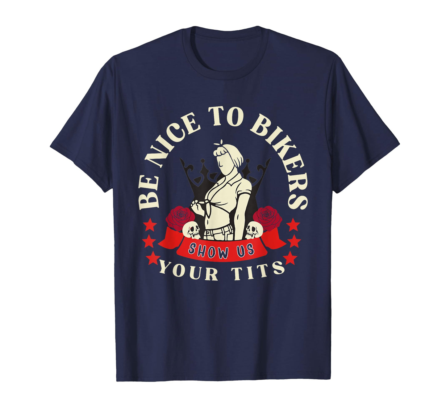 Be Nice to Bikers Show Us Your Tits Funny Saying Quote Men T-Shirt