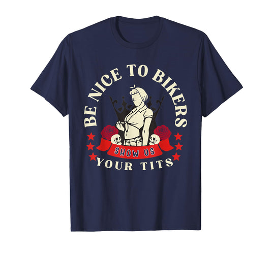 Be Nice to Bikers Show Us Your Tits Funny Saying Quote Men T-Shirt