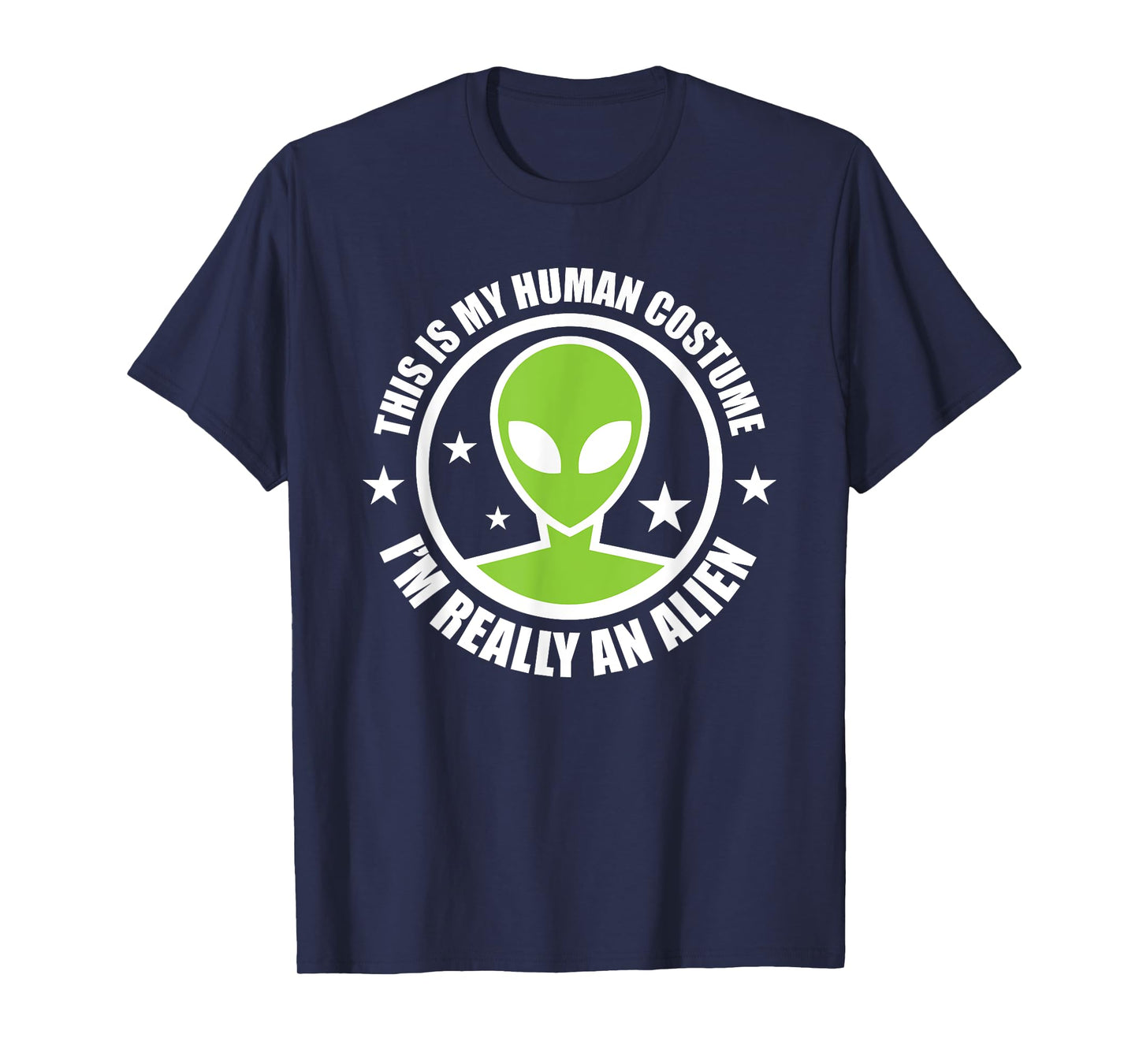 This Is My Human Costume I'm Really An Alien Halloween Party T-Shirt