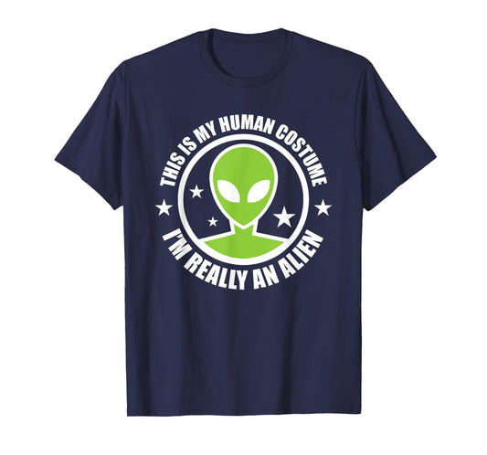 This Is My Human Costume I'm Really An Alien Halloween Party T-Shirt