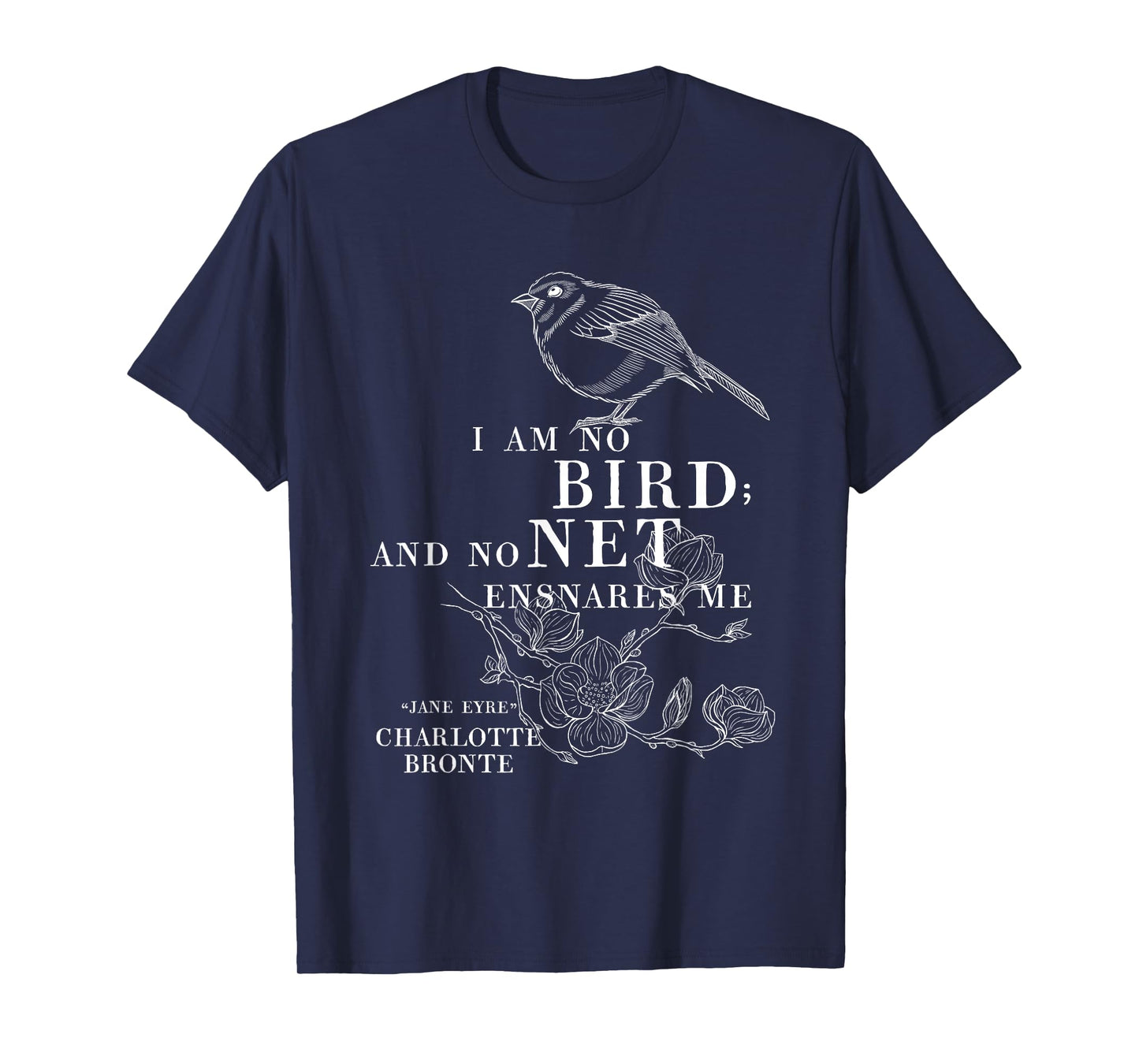 Jane Eyre Charlotte Bronte Quote - "I am no bird" T-Shirt