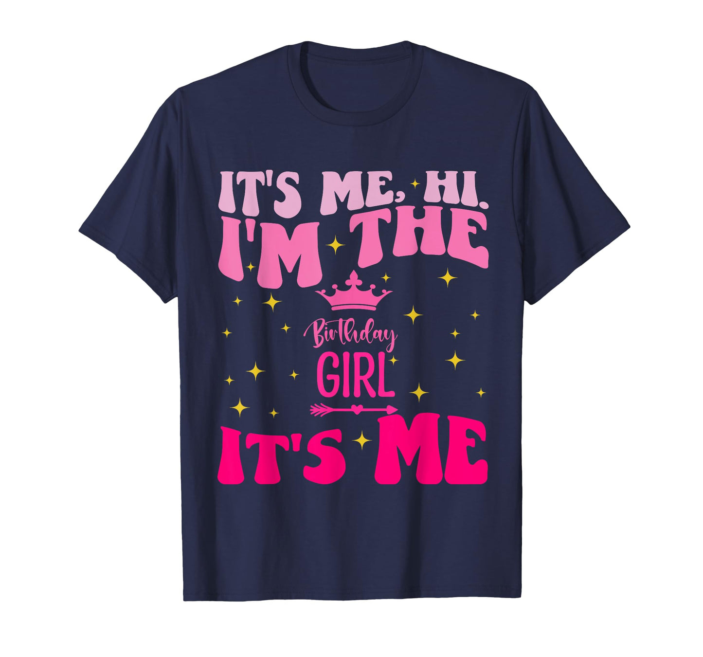 Its Me Hi I'm The Birthday Girl Its Me Birthday Party Girls T-Shirt
