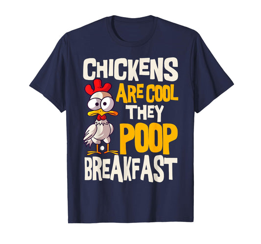 Chickens Are Cool They Poop Breakfast Chicken Poultry Farmer T-Shirt