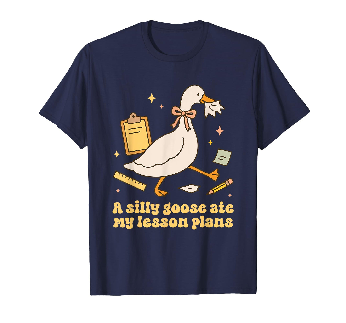 A Silly Goose Ate My Lesson Plan Goose Teacher Design T-Shirt