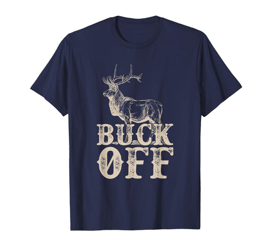 Buck Off T Shirt - Funny Offensive Novelty Tee T-Shirt