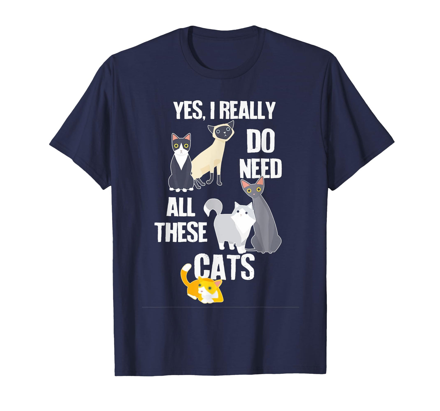 Yes I Really Do Need All These Cats T-Shirt