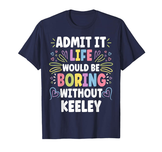 KEELEY Personalized Name Funny Cute Custom KEELEY Name T-Shirt
