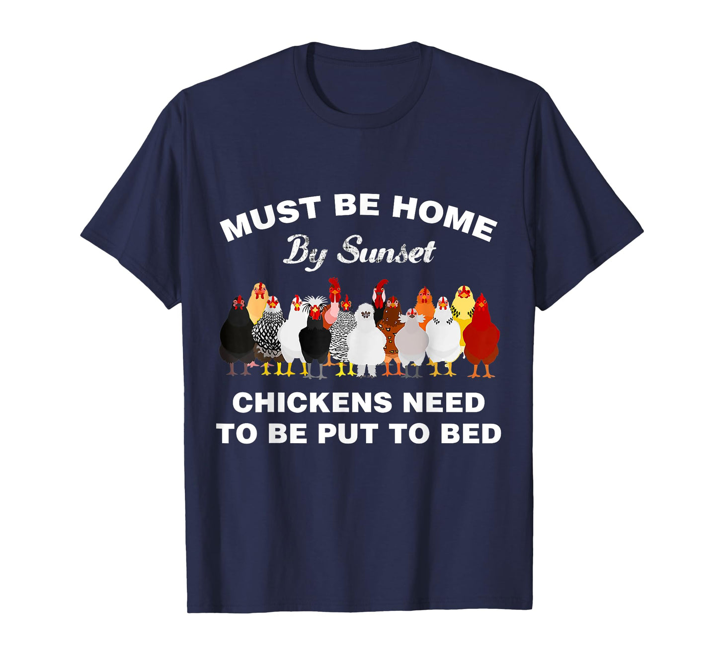 Must be home by sunset Chickens need to be put to bed T-Shirt