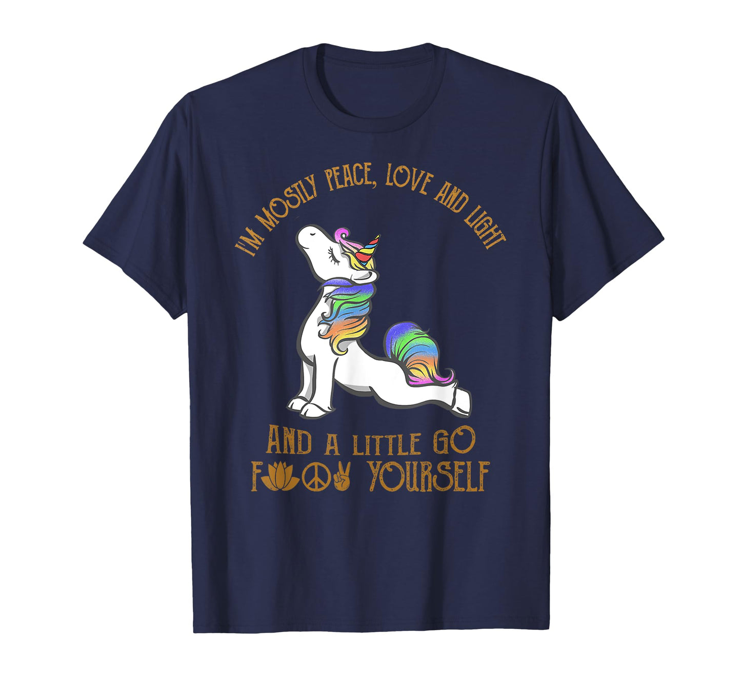 I'm Mostly Peace Love And Light And A Little Go Yoga Unicorn T-Shirt