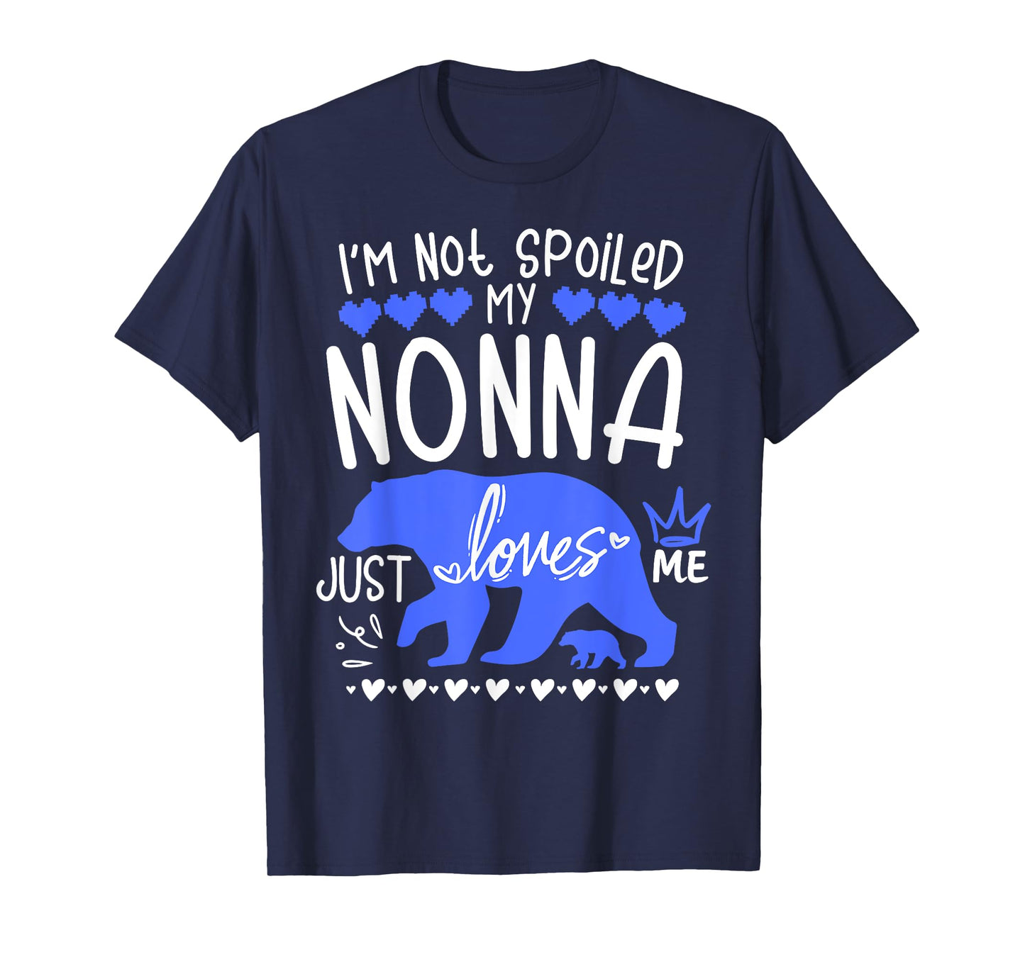 I'm Not Spoiled Baby Bear My Grandma Nonna Loves Me Team Boy T-Shirt