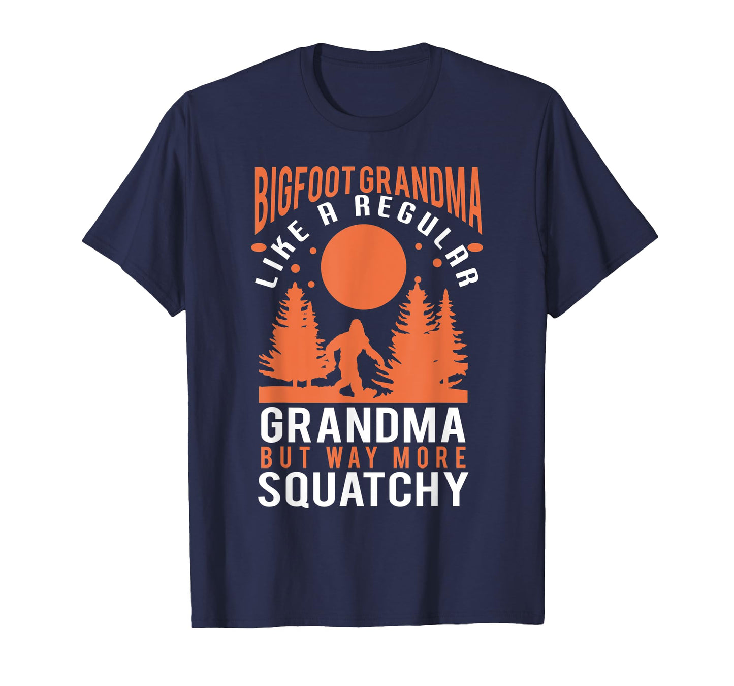Bigfoot grandma - funny bigfoot grandma T-Shirt