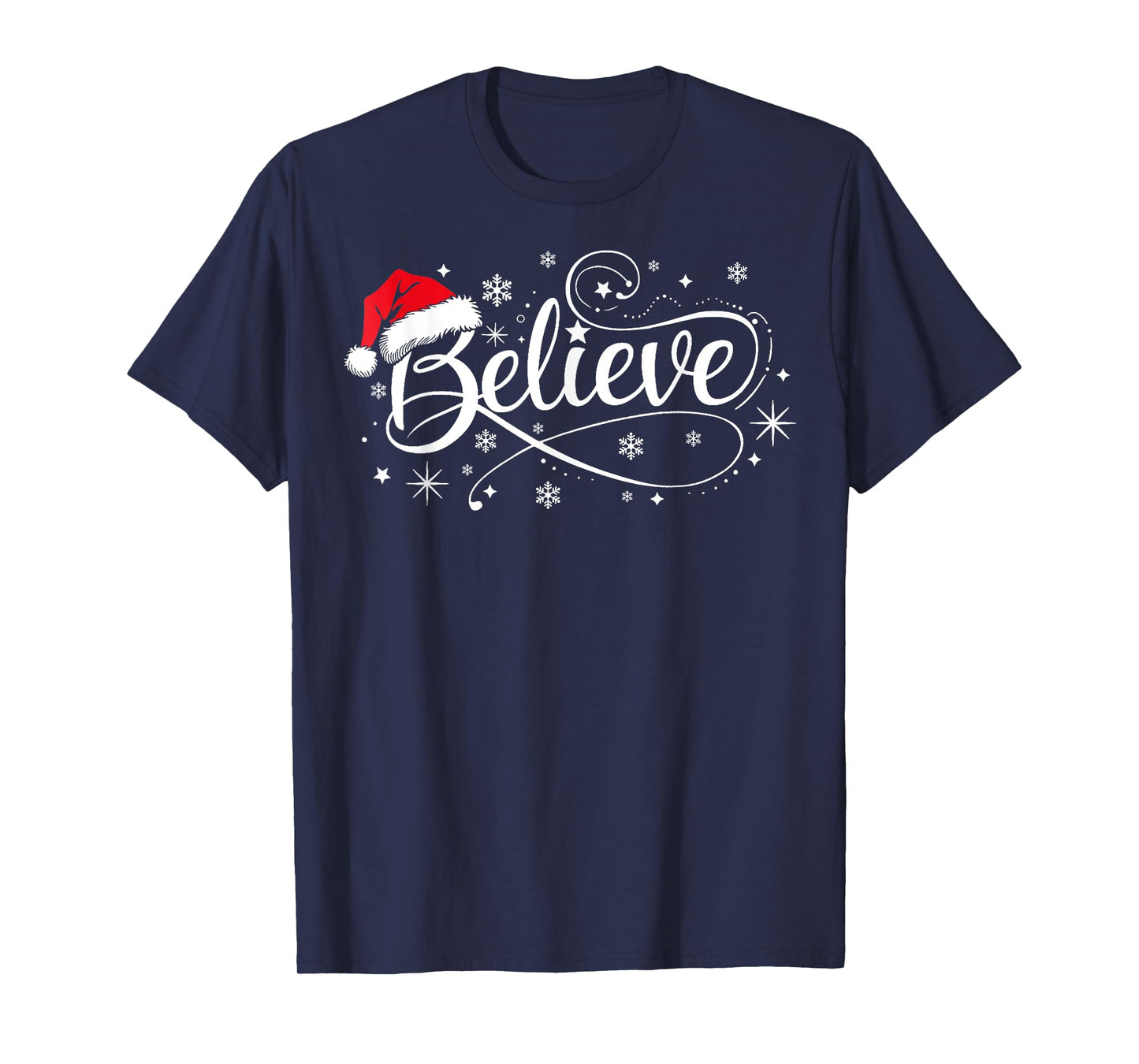 Christmas Believe Santa Claus Xmas Family Men Women Kids T-Shirt