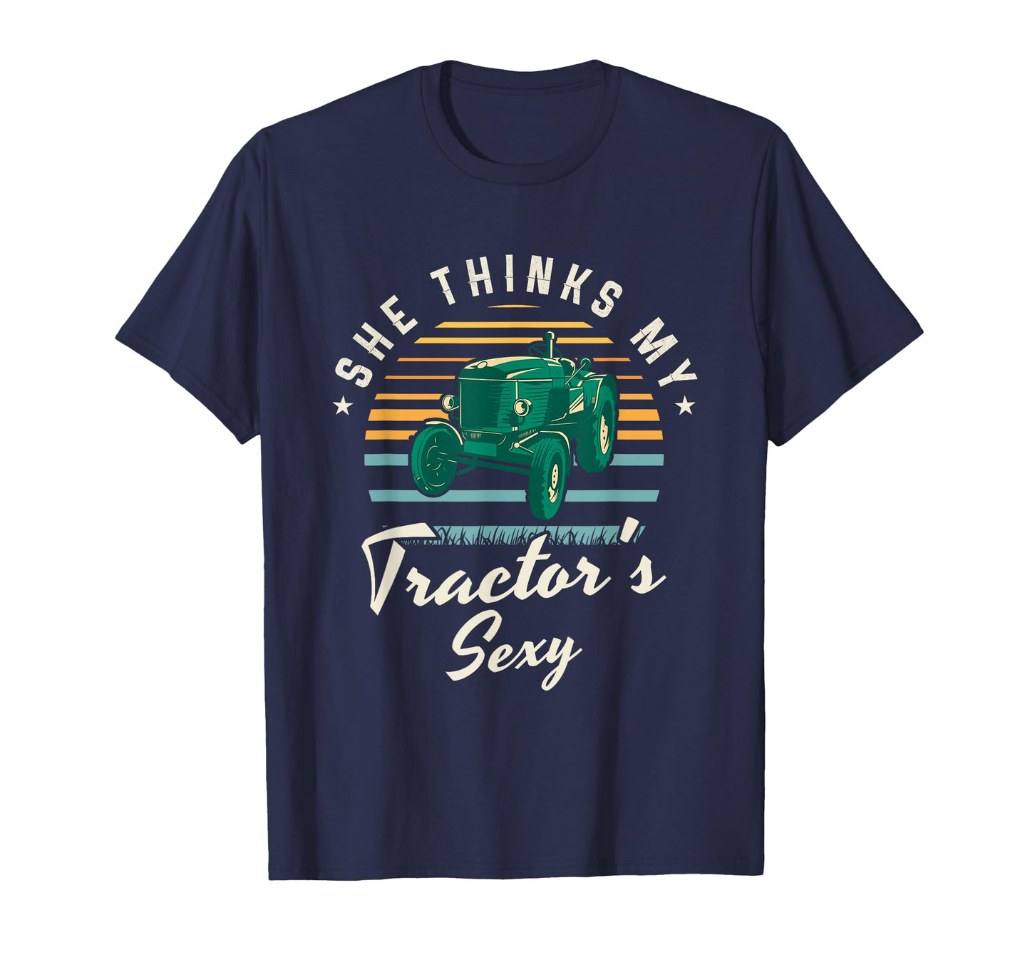 She thinks my tractor's sexy | Farmer Farming Farm Farmer T-Shirt