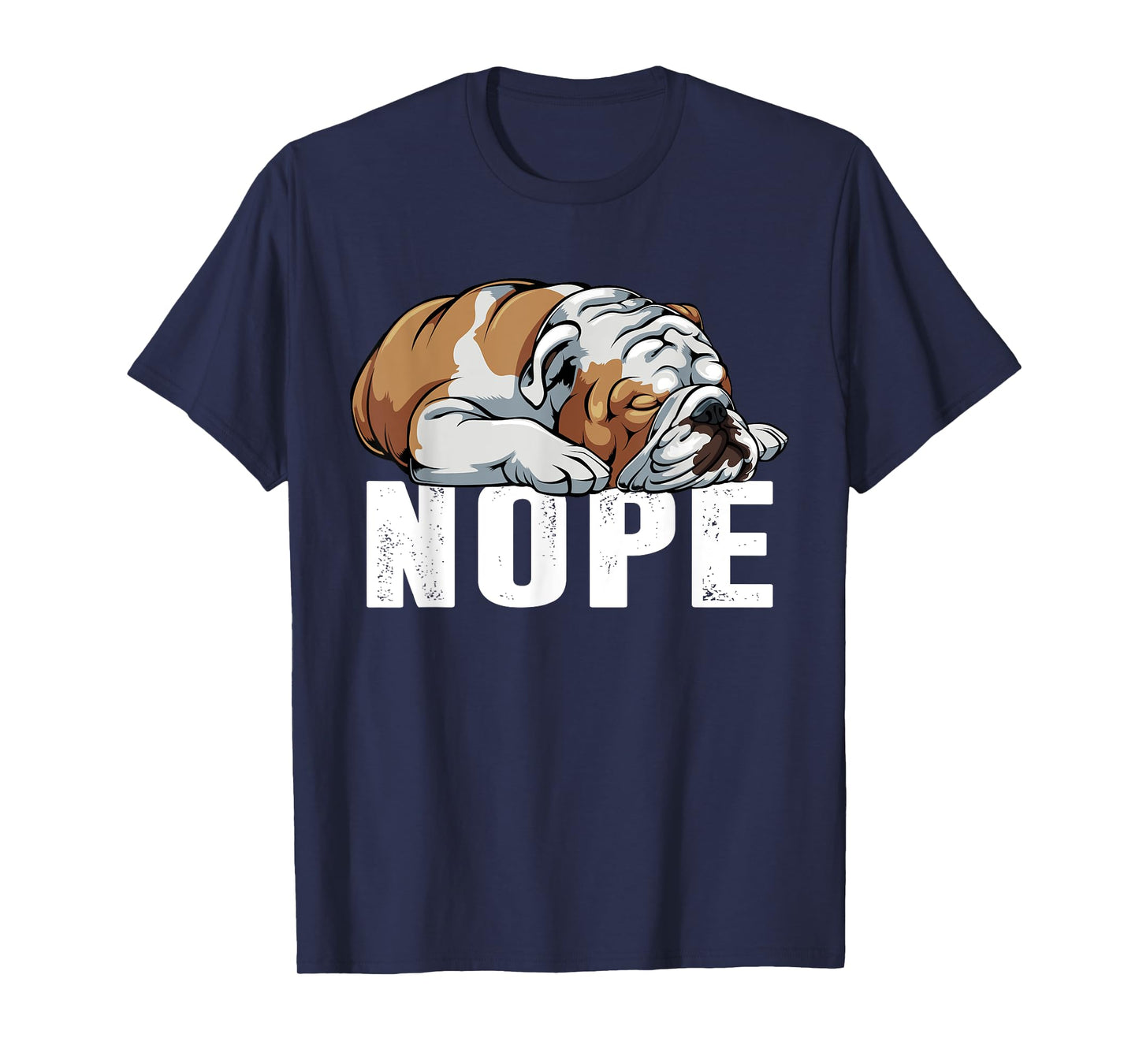 Nope Lazy English Bulldog Funny Dog Lover Gift T-Shirt for Men Women