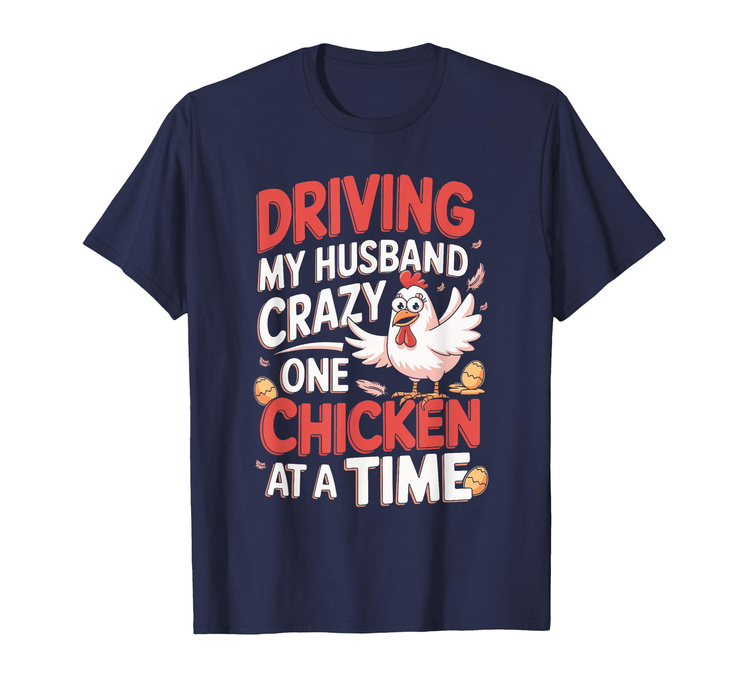 Driving My Husband Crazy One Chicken At A Time T-Shirt