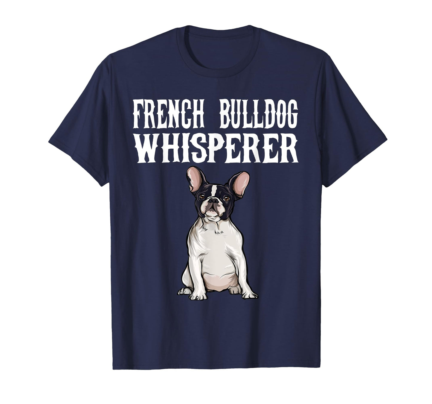 Funny Dog Gift French Bulldog Wisperer T-Shirt